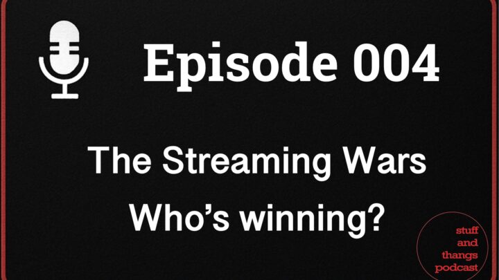 Ep004 The Streaming Wars