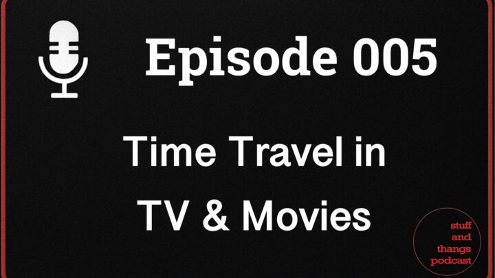 Ep005 Time travel in TV and films