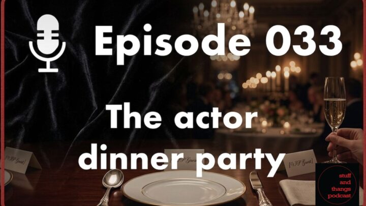 Ep033 The actor dinner party