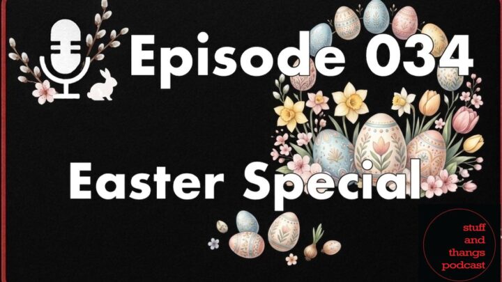 Ep034 The Easter Special