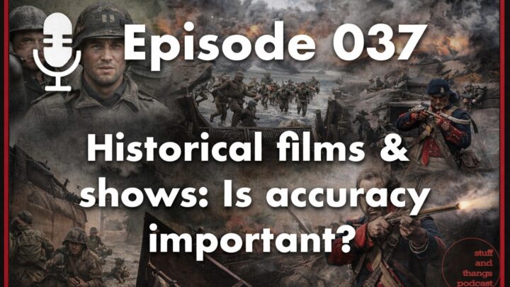 Ep037 Historical TV & films is accuracy important?