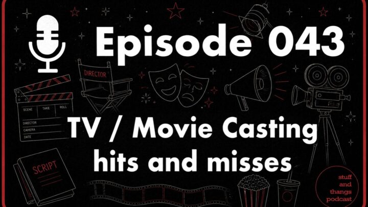 Ep043 Casting hits and misses