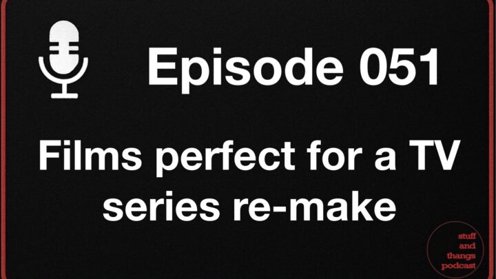 Ep051 Movies perfect for TV show re-makes