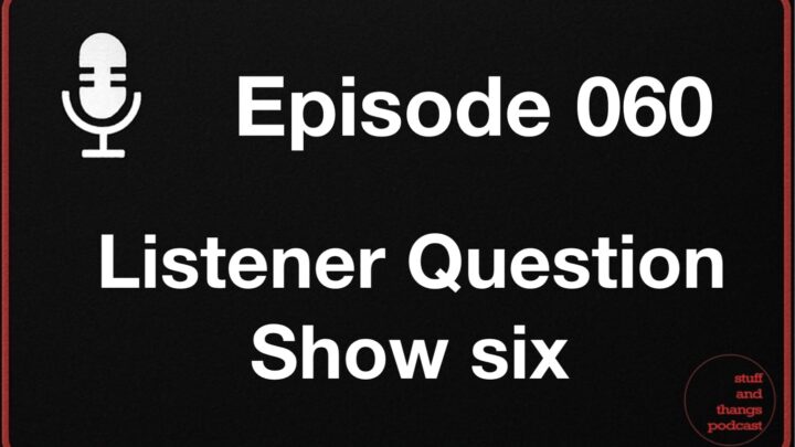 Ep60 Listener Feedback Show 6
